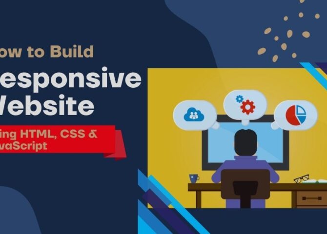 How to Build a Responsive Website Using HTML, CSS & JavaScript