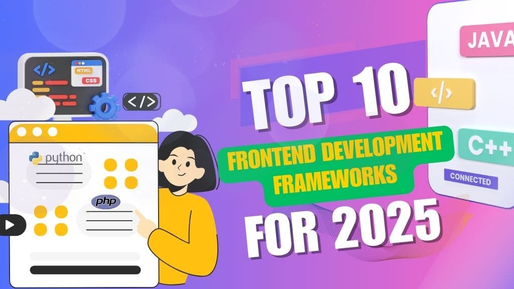 Top 10 Frontend Development Frameworks for 2025