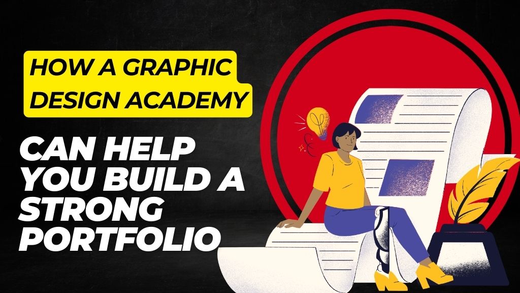 How a Graphic Design Academy Can Help You Build a Strong Portfolio
