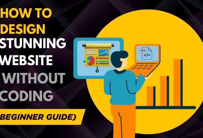 How to Design a Stunning Website Without Coding (Beginner Guide)