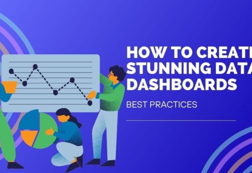 How to Create Stunning Data Dashboards: Best Practices
