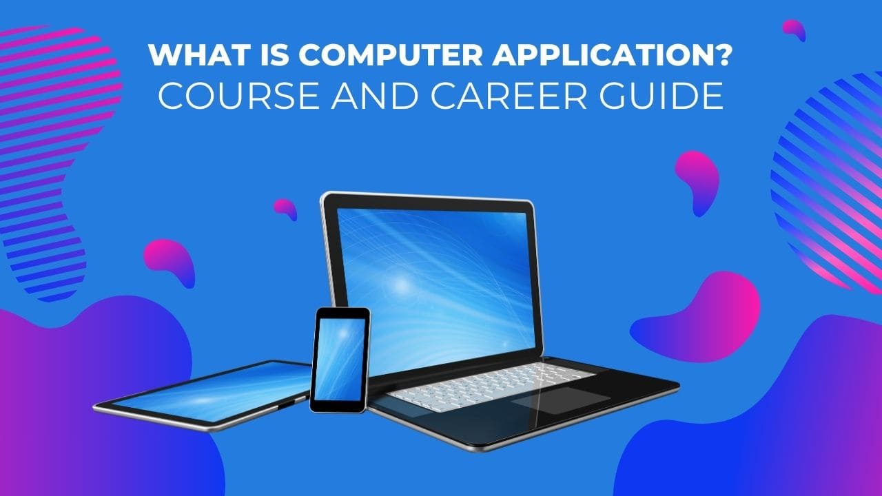 What is Computer Application? Course and Career Guide