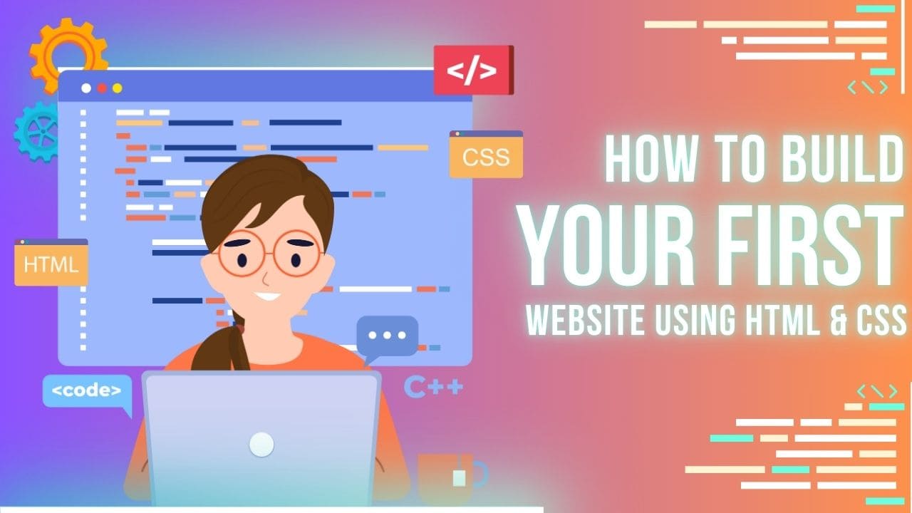 How to Build Your First Website Using HTML & CSS