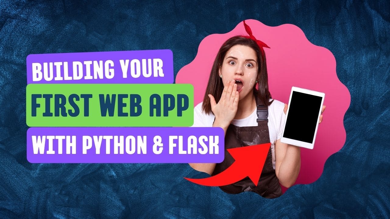 Building Your First Web App with Python & Flask