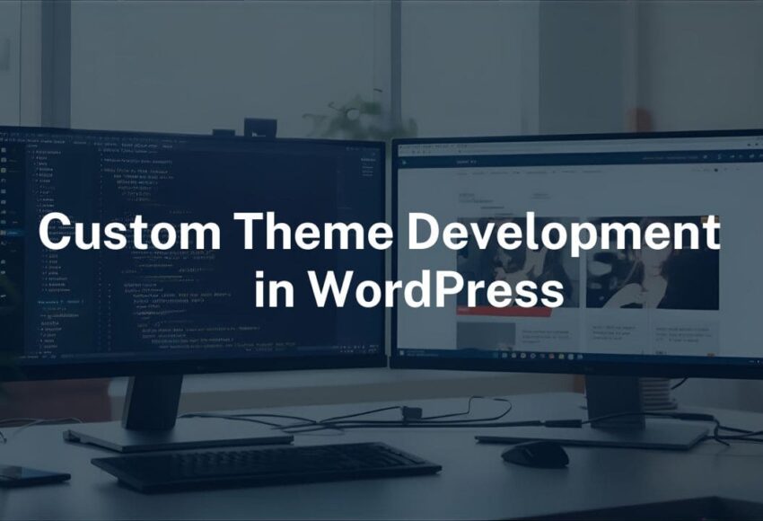 Custom Theme Development in WordPress