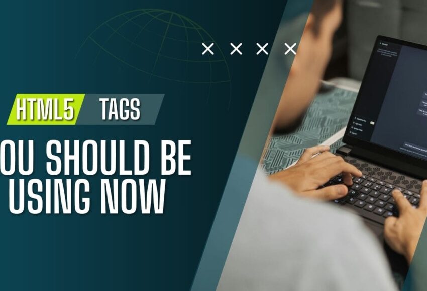 HTML5 Tags You Should Be Using Now