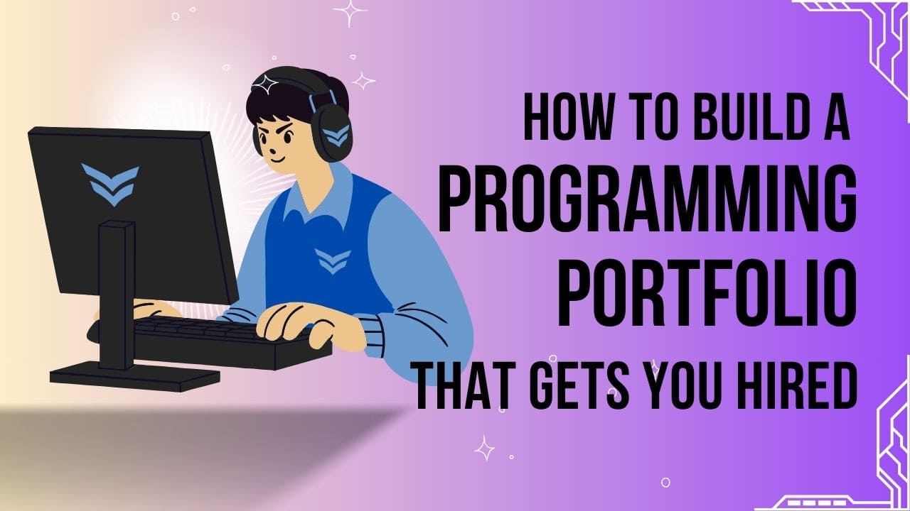 How to Build a Programming Portfolio that Gets You Hired
