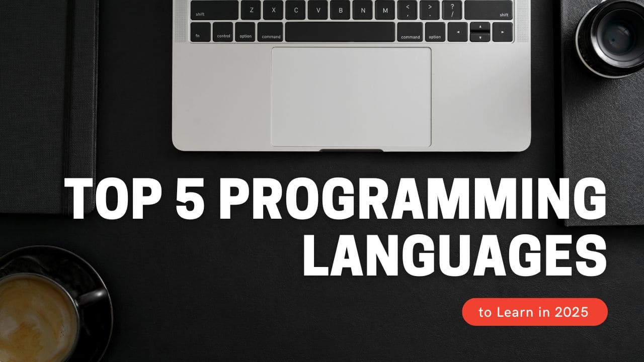 Top 5 Programming Languages to Learn in 2025