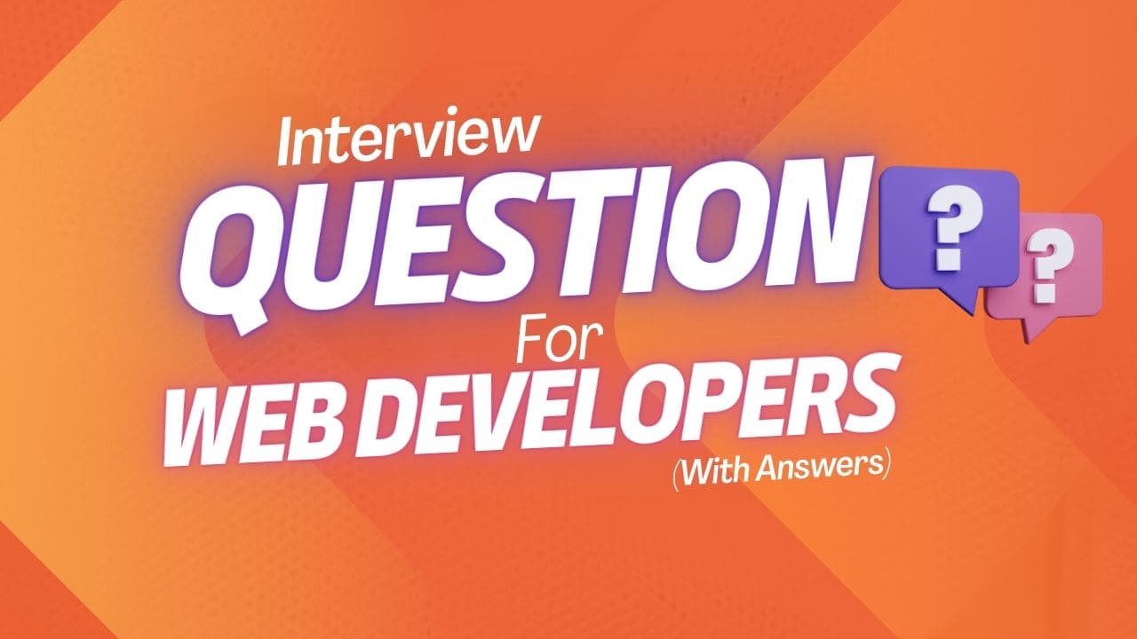 Interview Questions for Web Developers (With Answers)