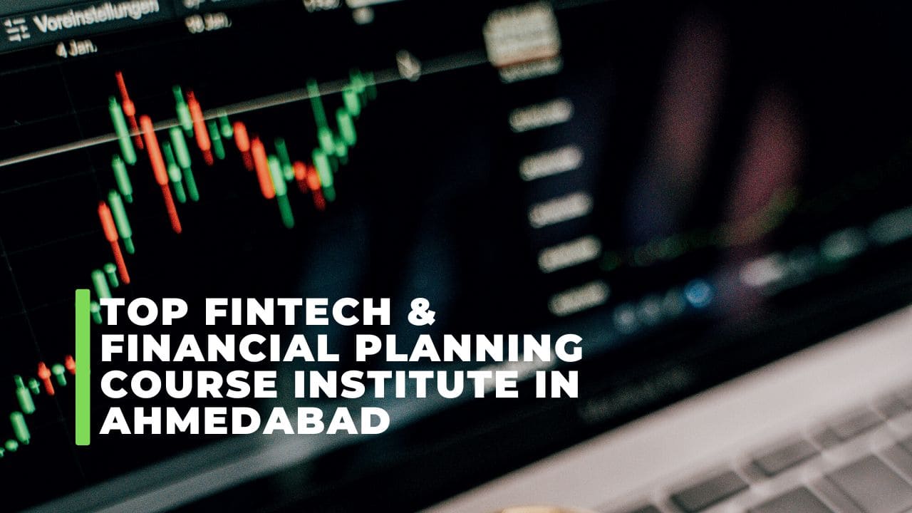 Top FINTECH & Financial Planning Course Institute in Ahmedabad