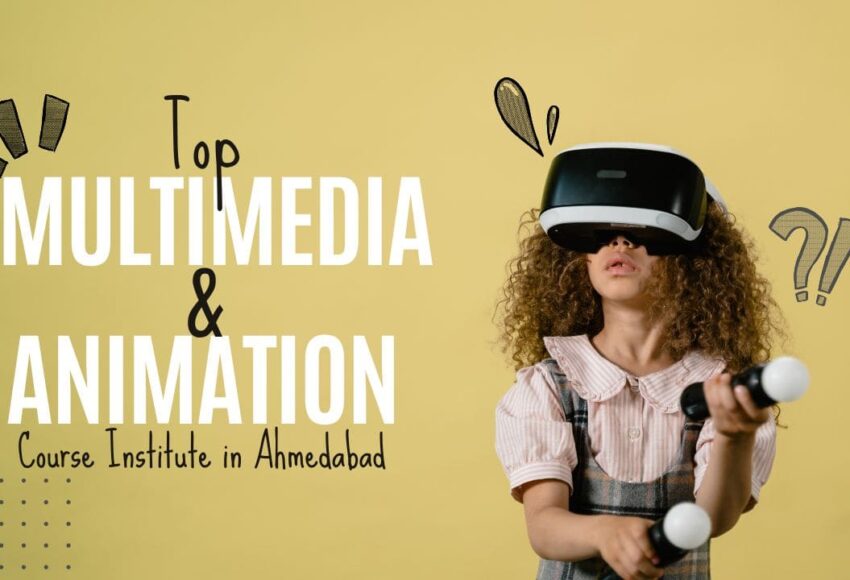 Top Multimedia Animation Course Institute in Ahmedabad