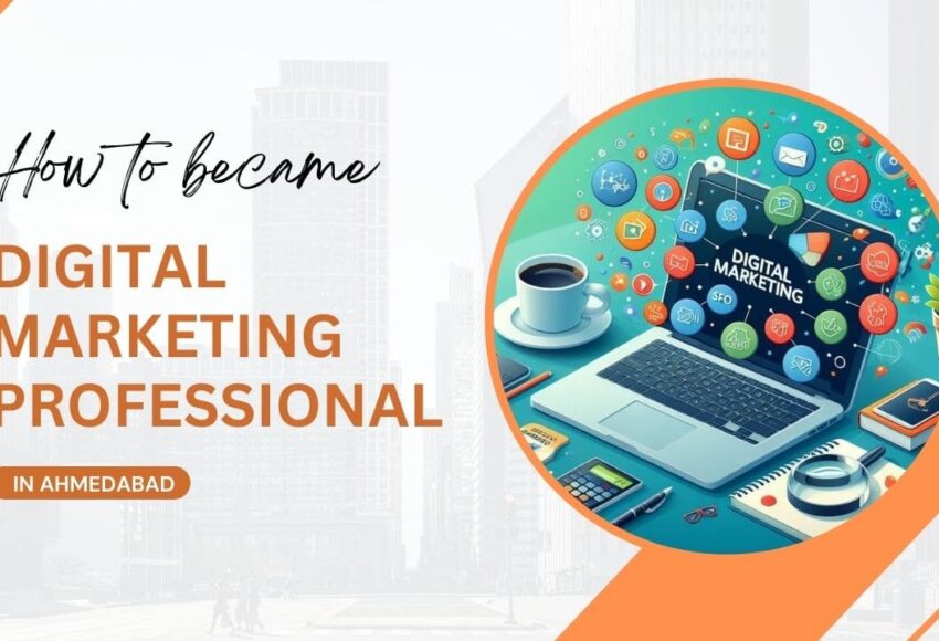 How to became Digital Marketing Professional in Ahmedabad