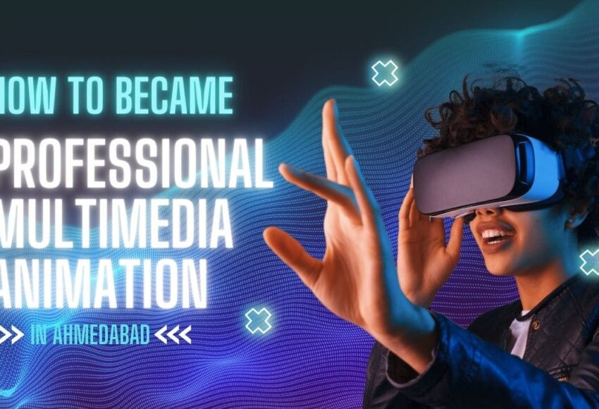 How to became Professional Multimedia Animation in Ahmedabad
