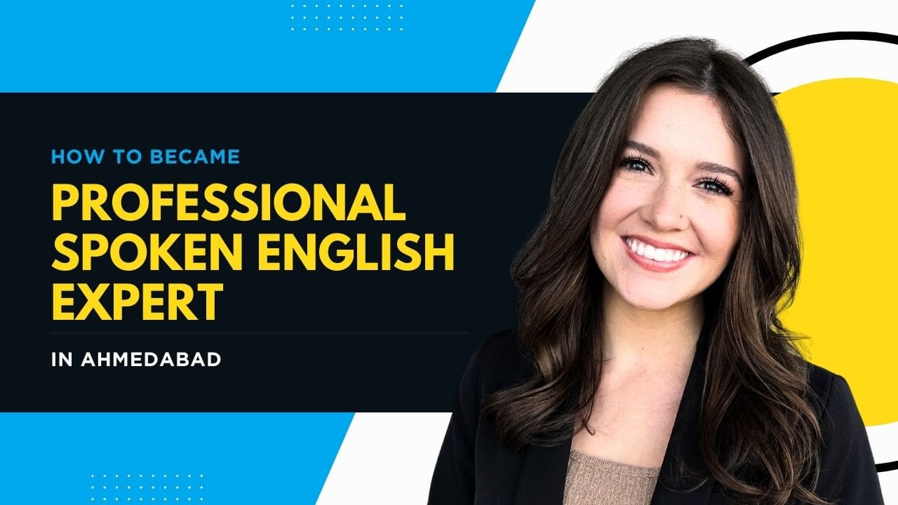 How to became Professional Spoken English Expert in Ahmedabad