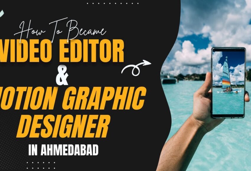 How to became Video Editor & Motion Graphic Designer in Ahmedabad