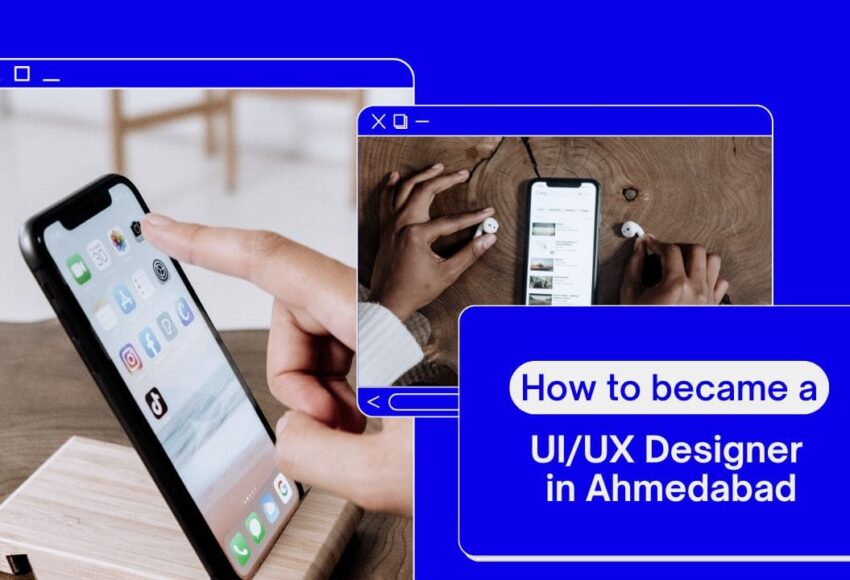 How to became a UI UX Designer in Ahmedabad