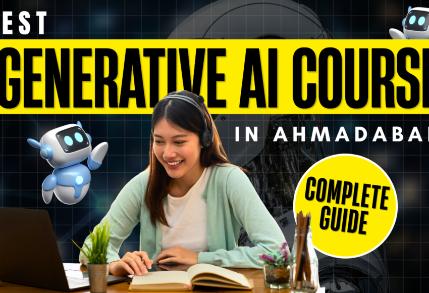 Best Generative AI Course in Ahmedabad – Complete Guide (2026)
