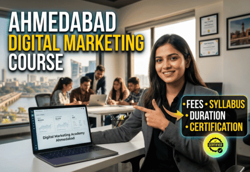 Digital Marketing Course in Ahmedabad: Fees, Syllabus, Duration & Certification