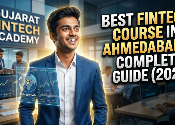 Best Fintech Course in Ahmedabad – Complete Guide (2026)