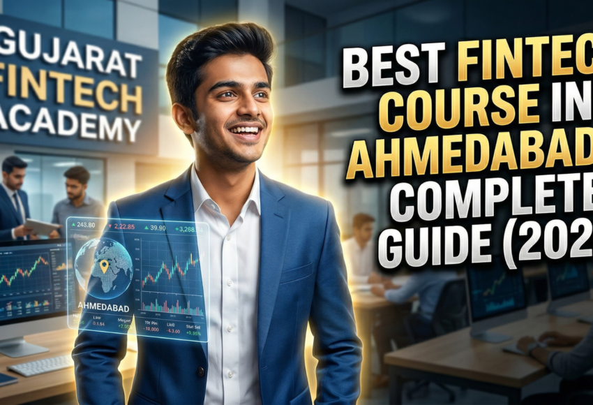 Best Fintech Course in Ahmedabad – Complete Guide (2026)