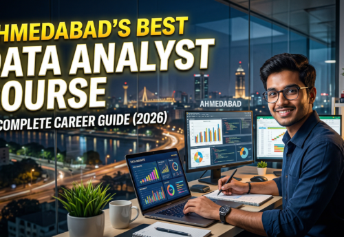Best Data Analyst Course in Ahmedabad – Complete Career Guide (2026)