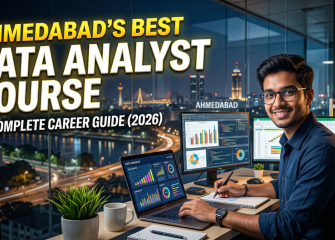 Best Data Analyst Course in Ahmedabad – Complete Career Guide (2026)