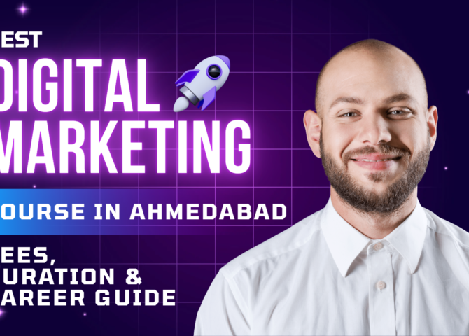 Best Digital Marketing Course in Ahmedabad – Fees, Duration & Career Guide (2026)