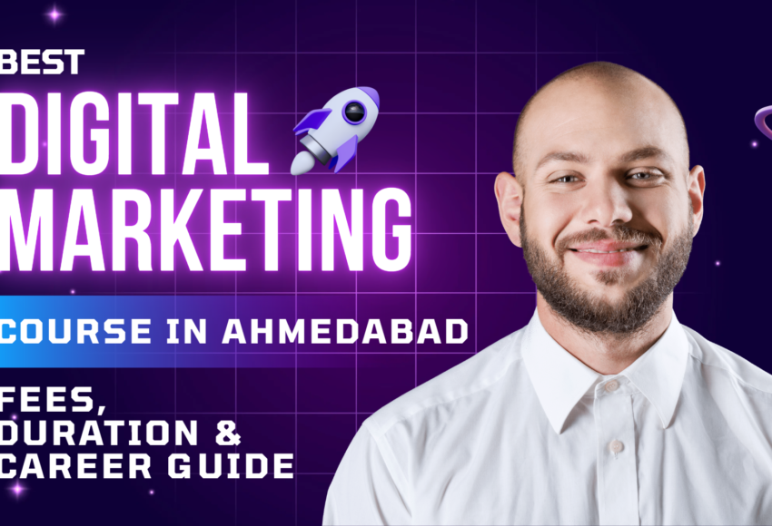 Best Digital Marketing Course in Ahmedabad – Fees, Duration & Career Guide (2026)