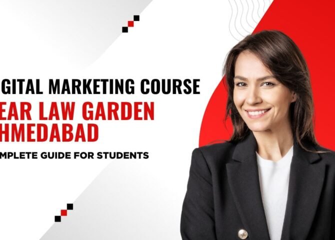 Digital Marketing Course Near Law Garden Ahmedabad – Complete Guide for Students