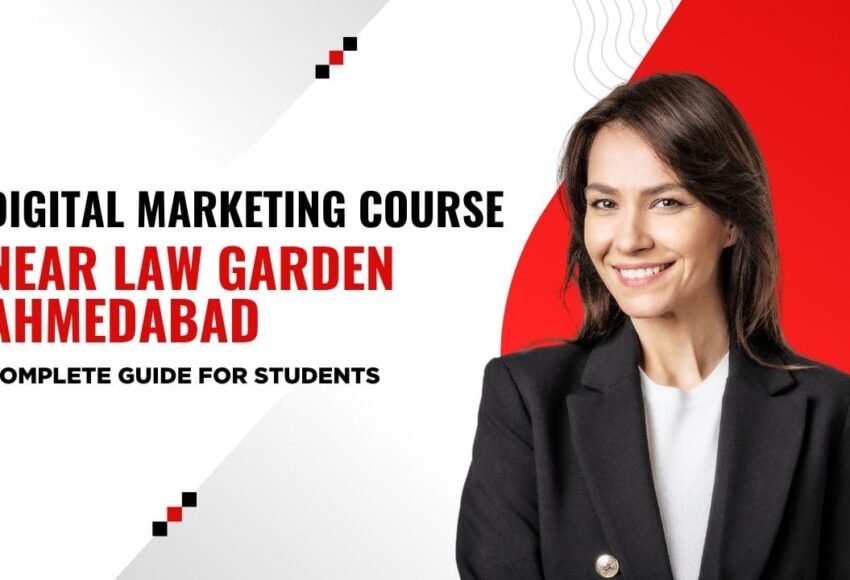 Digital Marketing Course Near Law Garden Ahmedabad – Complete Guide for Students