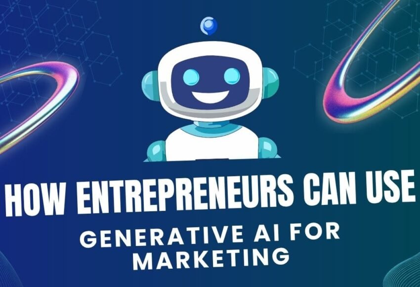 How Entrepreneurs Can Use Generative AI for Marketing
