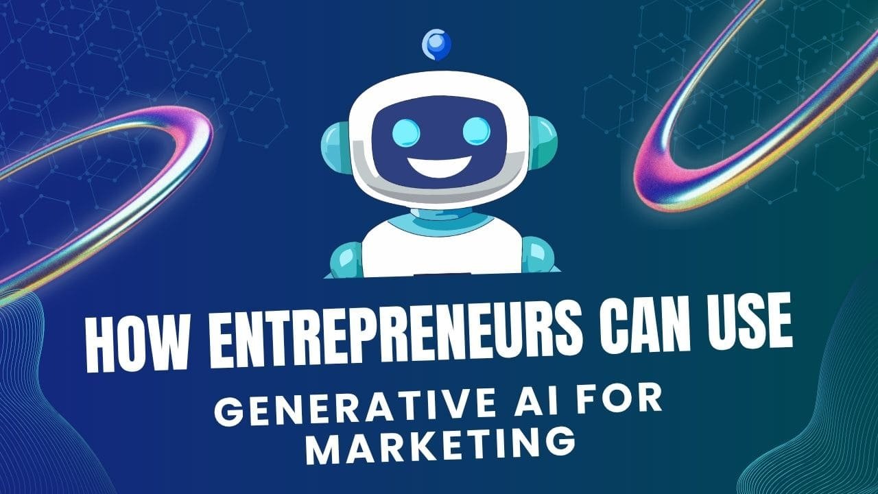 How Entrepreneurs Can Use Generative AI for Marketing