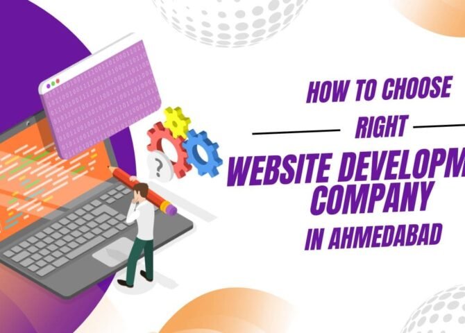 How to Choose the Right Website Development Company in Ahmedabad