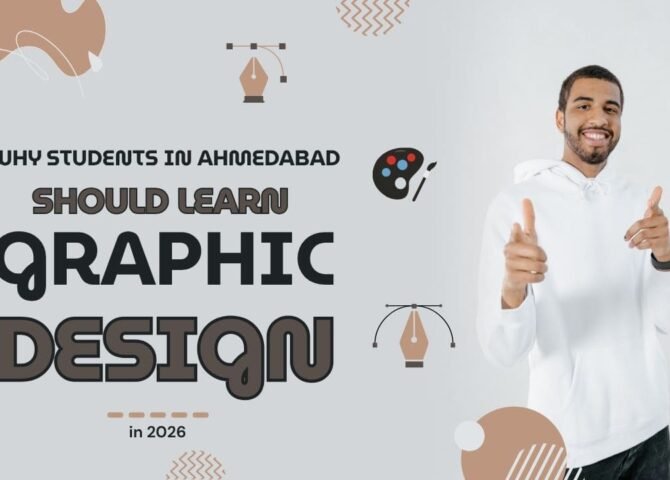 Why Students in Ahmedabad Should Learn Graphic Design in 2026