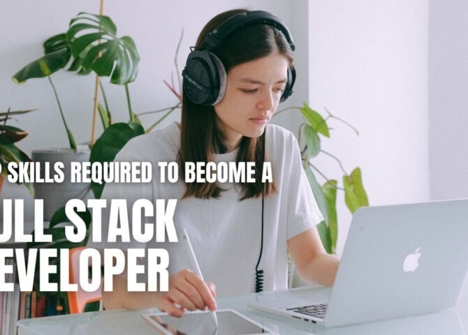 Top Skills Required to Become a Full Stack Developer