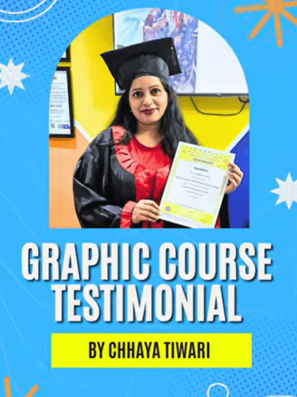 Student Name: Chhaya Tiwari | Course: Graphic Design Course | Designation: Graphic Designer | Student Review: The Graphic Design Course helped me build creative skills with hands-on practical projects.