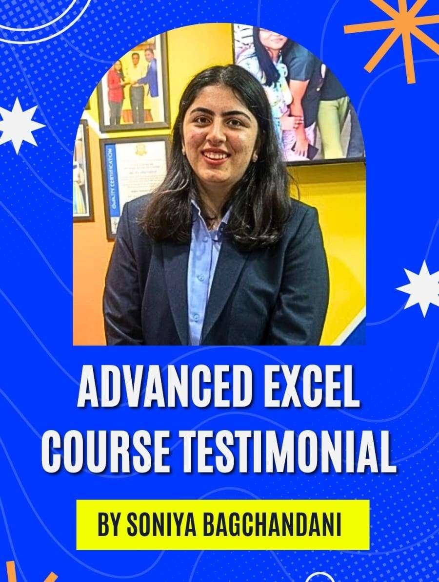 Student Name: Soniya Bagchandani | Course: Advanced Excel Course | Designation: Data Analyst | Student Review: The Advanced Excel Course improved my analytical skills and made me job-ready.