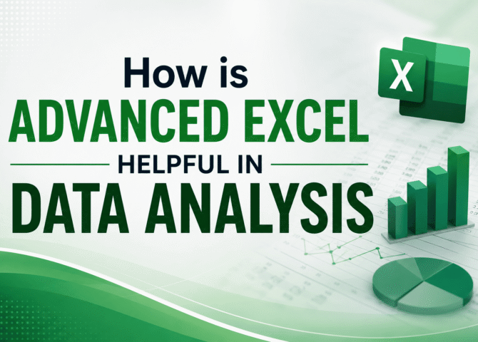 How is Advanced Excel Helpful in Data Analysis? A Complete Guide for Students & Professionals