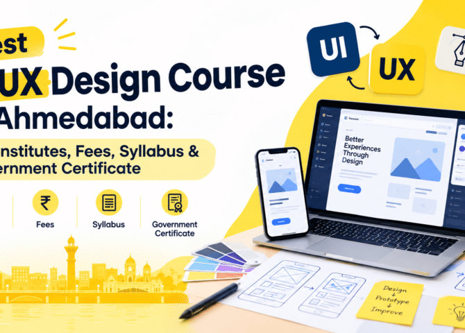 Best UI UX Design Course in Ahmedabad: Top Institutes, Fees, Syllabus & Government Certificate