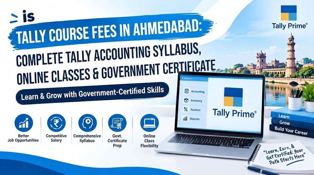 Tally Course Fees in Ahmedabad: Complete Tally Accounting Syllabus, Online Classes & Government Certificate