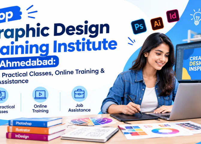 Top Graphic Design Training Institute in Ahmedabad: 100% Practical Classes, Online Training & Job Assistance