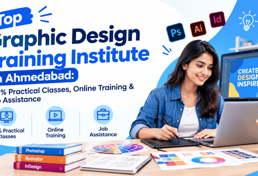 Top Graphic Design Training Institute in Ahmedabad: 100% Practical Classes, Online Training & Job Assistance