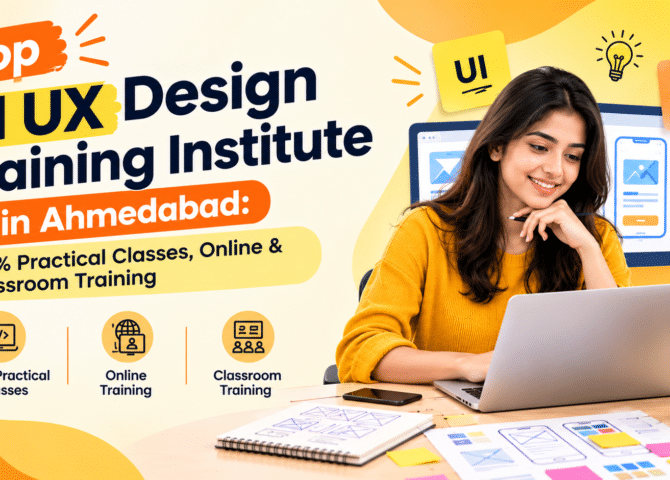 Top UI UX Design Training Institute in Ahmedabad: 100% Practical Classes, Online & Classroom Training