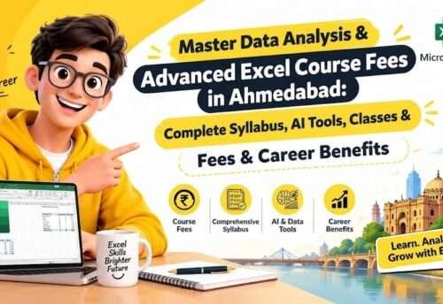 Advanced Excel Course Fees in Ahmedabad: Complete Syllabus, AI Tools, Classes & Career Benefits