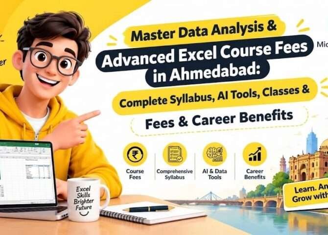 Advanced Excel Course Fees in Ahmedabad: Complete Syllabus, AI Tools, Classes & Career Benefits