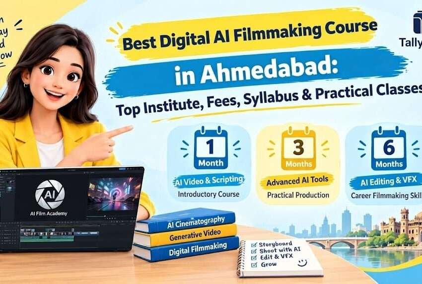 Best Digital AI Filmmaking Course in Ahmedabad: Top Training Institute, Fees, Syllabus & Practical Classes