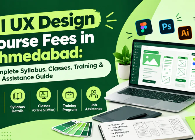UI UX Design Course Fees in Ahmedabad: Complete Syllabus, Classes, Training & Job Assistance Guide