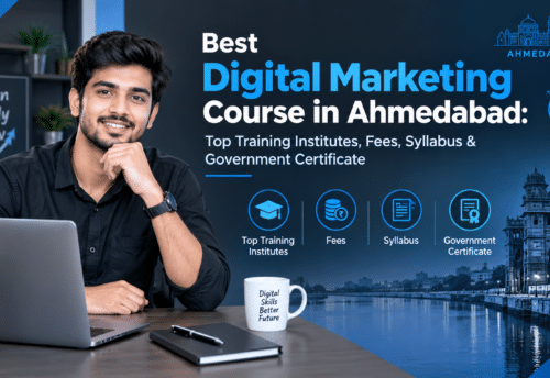 Best Digital Marketing Course in Ahmedabad: Top Training Institutes, Fees, Syllabus & Government Certificate