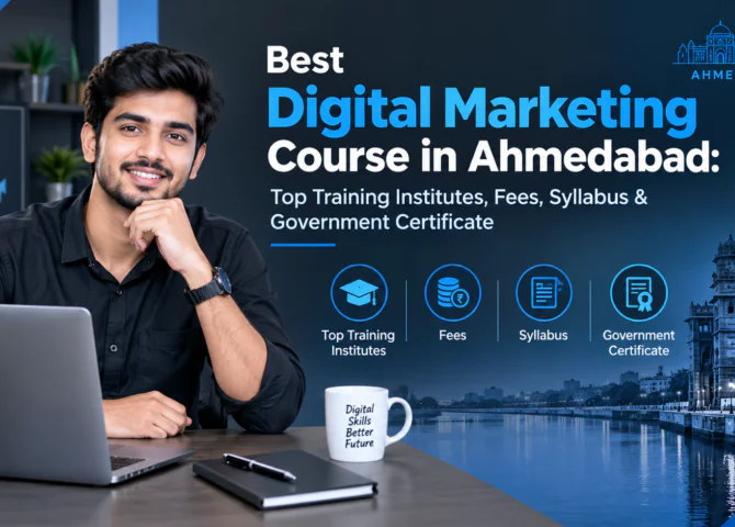 Best Digital Marketing Course in Ahmedabad: Top Training Institutes, Fees, Syllabus & Government Certificate