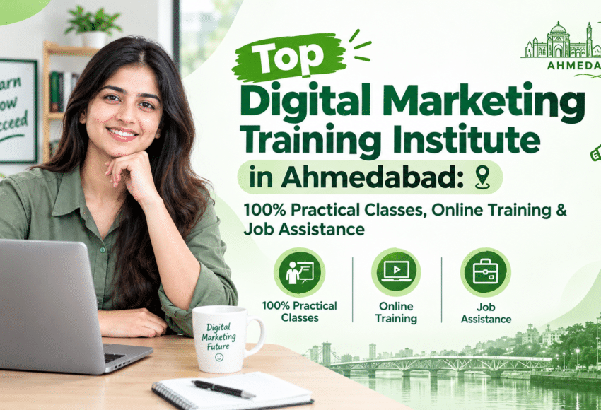 Top Digital Marketing Training Institute in Ahmedabad: 100% Practical Classes, Online Training & Job Assistance